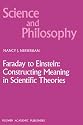 Faraday to Einstein: Constructing Meaning in Scientific Theories (Science and Philosophy)