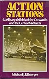 Action stations. 6, Military airfield of the Cotswolds and the Central Midlands