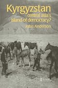 Kyrgyzstan: Central Asia's Island of Democracy? (Postcommunist States and Nations, 4)