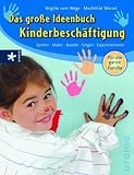 Das gro&szlig;e Ideenbuch Kinderbesch&auml;ftigung: Spielen -  Malen - Singen - Experimentieren - Brigitte vom Wege, Mechthild Wessel