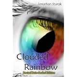 Clouded Rainbow ~ Jonathan Sturak