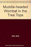 The muddle-headed wombat in the treetops