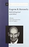 Eugene Borowitz : rethinking God and ethics