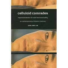 Celluloid Comrades: Representations of Male Homosexuality in Contemporary Chinese Cinemas