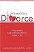 Contemplating Divorce: A Step-by-Step Guide to Deciding Whether to Stay or Go