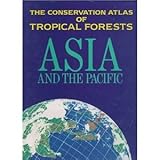 The conservation atlas of tropical forests. Asia and the Pacific