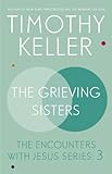 The grieving sisters : the encounters with Jesus series III