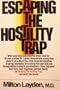 Escaping the Hostility Trap: The One Sure Way to Deal With Impossible People