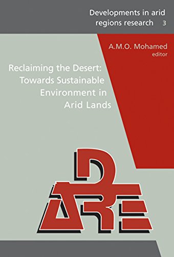 Reclaiming the Desert: Towards a Sustainable Environment in Arid Lands: Proceedings of the Third Joint UAE-Japan Symposium on Sustainable GCC Environment ... in Arid Regions Research Series)
