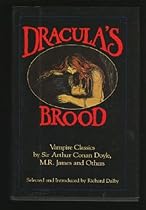 Dracula's Brood: Vampire Classics by Sir Arthur Conan Doyle, M.R. James and Others