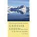 Gro�er S�den: Eine Reise in die Welt der Antarktis