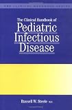 The Clinical Handbook of Pediatric Infectious Disease The Clinical Handbook of Pediatric Infectious Disease