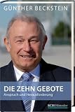 Die Zehn Gebote: Anspruch und Herausforderung - G&uuml;nther Beckstein