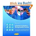 Systemisch beobachten - l�sungsorientiert handeln: Ein Lehr-, Lern- und Arbeitsbuch f�r die p�dagogische und betriebliche Praxis