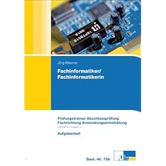 Pr�fungstrainer Fachinformatiker f�r Anwendungsentwicklung Ganzheitliche Aufgabe I: Fachrichtung Anwendungsentwicklung. Pr�fungstrainer mit Aufgaben- und erl�utertem L�sungsteil