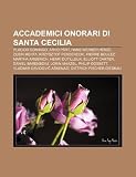 Accademici Onorari Di Santa Cecilia: PL Cido Domingo, Arvo P Rt, Hans Werner Henze, Zubin Mehta, Krzysztof Penderecki, Pierre Boulez