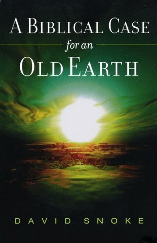 Biblical Case for an Old Earth, A
