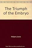 The triumph of the embryo