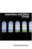 Anarchism and Other Essays Emma Goldman