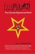 Illuminati: The Cult that Hijacked the World