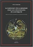 Naissance de la biologie dans les civilisations de l'Antiquit�