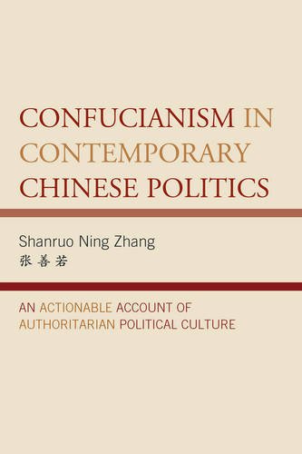 Confucianism in Contemporary Chinese Politics: An Actionable Account of Authoritarian Political Culture (Challenges Facing Chinese Political Development)