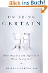 On Being Certain: Believing You Are R...