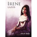 Irene, Luz y Destino (Lazos) (Spanish Edition) ~ Jes�s B. Vilches