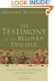 Testimony of the Beloved Disciple, The: Narrative, History, and Theology in the Gospel of John