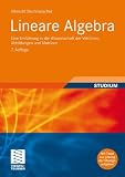 Lineare Algebra: Eine Einf&uuml;hrung in die Wissenschaft der Vektoren, Abbildungen und Matrizen - Albrecht Beutelspacher