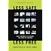 Less Safe, Less Free: Why America Is Losing the War on Terror