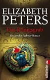 Das K&ouml;nigsgrab: Ein Amelia-Peabody-Roman - Elizabeth Peters