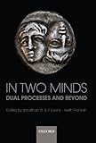 In two minds : dual processes and beyond