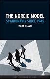 The Nordic Model: Scandinavia Since 1945 (Contemporary Worlds)