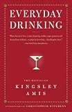 Everyday Drinking: The Distilled Kingsley Amis