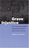Grave Injustice: The American Indian Repatriation Movement and NAGPRA (Fourth World Rising)
