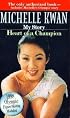 Michelle Kwan: My Story - Heart Of A Champion