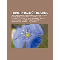 Primera Divisi�n de Chile: Temporadas de la Primera Divisi�n de Chile, Primera Divisi�n de Chile 2010, Torneo Apertura 2009, Historial de la Primera ... Torneo Apertura 2011, Torneo Clausura 2008