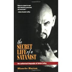 The Secret Life of a Satanist: The Authorized Biography of Anton LaVey