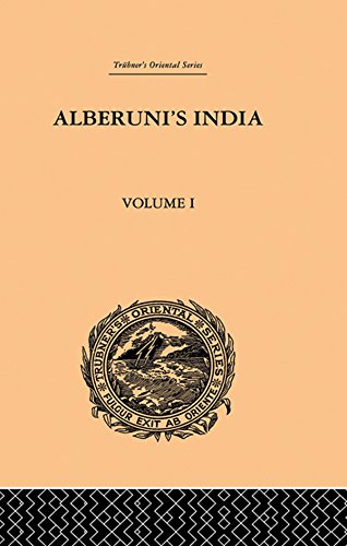Alberuni's India: An Account of the Religion, Philosophy, Literature, Geography, Chronology, Astronomy, Customs, Laws and Astrology of India: Volume I: Vol I (Trubner's Oriental Series)
