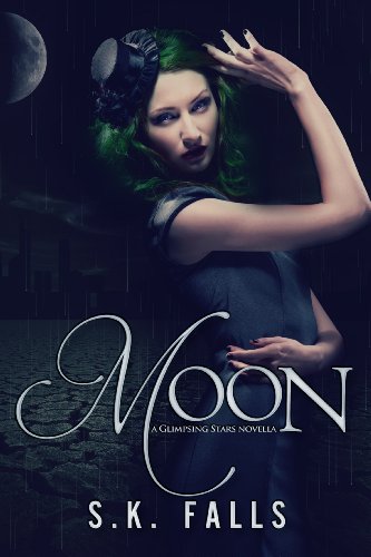 Moon (Glimpsing Stars, 1.5) by S.K. Falls