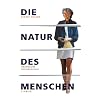 Die Natur des Menschen: Grundkurs Soziobiologie
