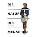 Die Natur des Menschen: Grundkurs Soziobiologie