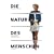 Die Natur des Menschen: Grundkurs Soziobiologie