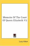 Review Kessinger Publishing Co  / Memoirs Of The Court Of Queen Elizabeth V2