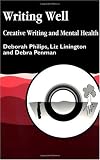 Writing Well: Creative Writing and Mental Health Writing Well: Creative Writing and Mental Health