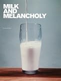 Milk and Melancholy Kenneth Hayes