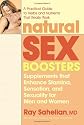 Natural Sex Boosters: Supplements That Enhance Stamina, Sensation, and Sexuality for Men and Women