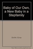 A baby of our own : a new baby in a stepfamily
