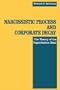 Narcissistic Process and Corporate Decay : The Theory of the Organizational Ideal